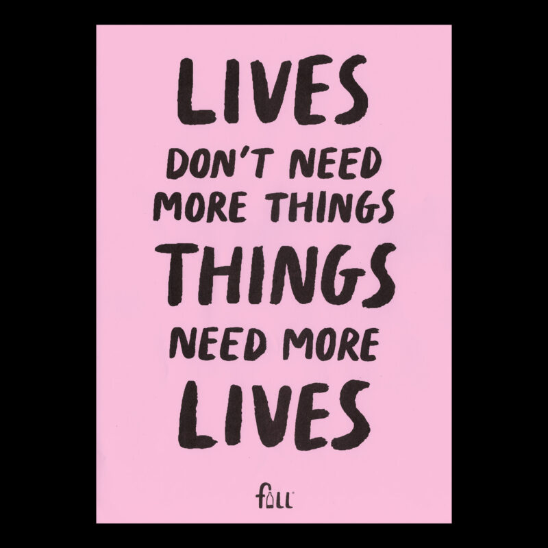 Lives don't need more things, things need more lives Risograph print on pink card